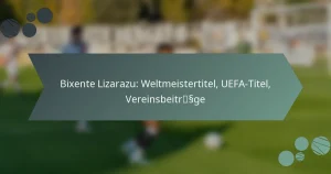 Bixente Lizarazu: Weltmeistertitel, UEFA-Titel, Vereinsbeiträge