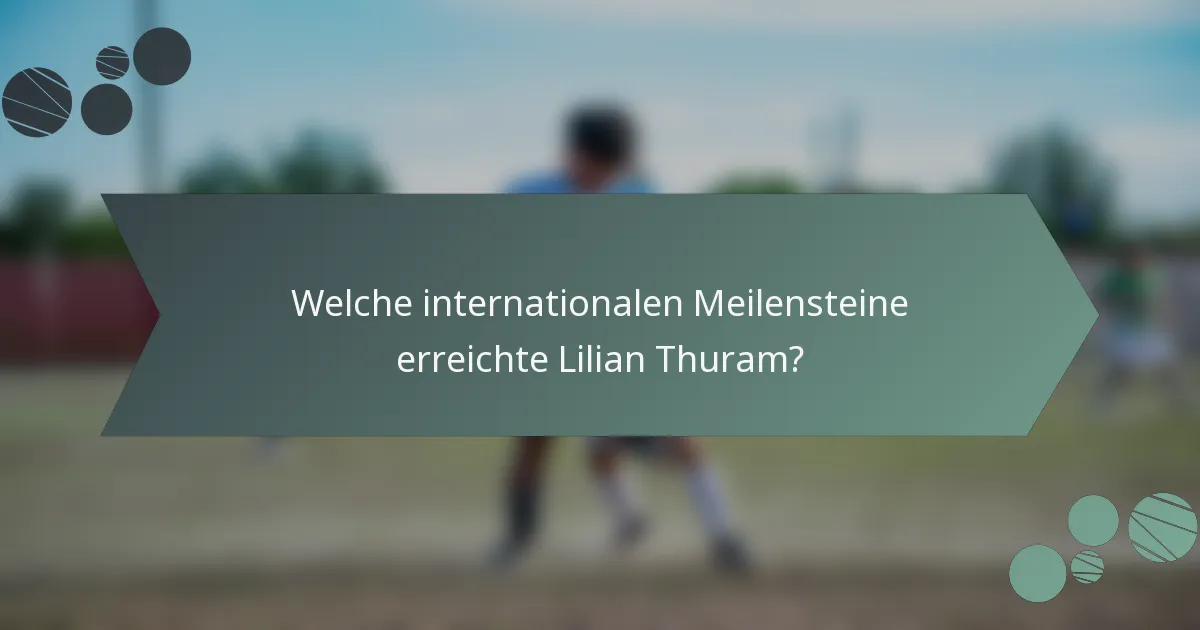 Welche internationalen Meilensteine erreichte Lilian Thuram?