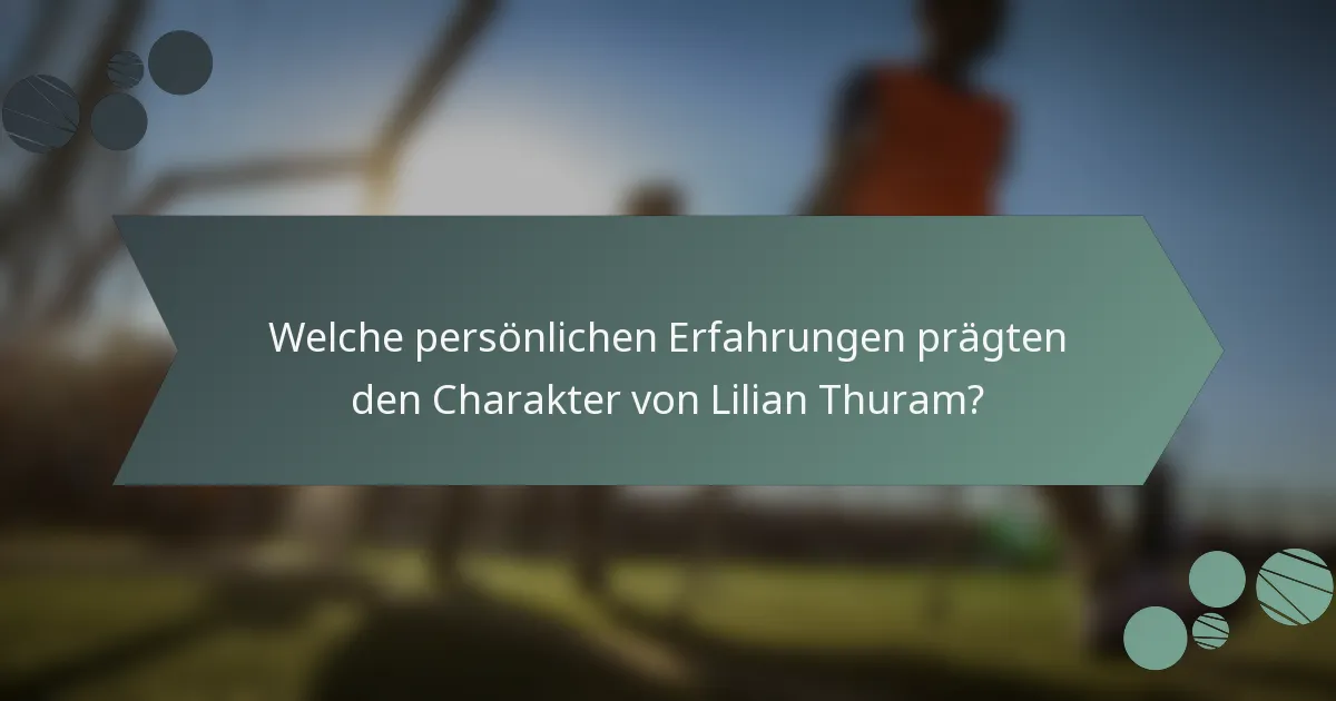Welche persönlichen Erfahrungen prägten den Charakter von Lilian Thuram?