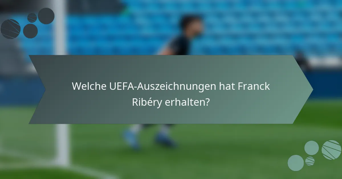 Welche UEFA-Auszeichnungen hat Franck Ribéry erhalten?