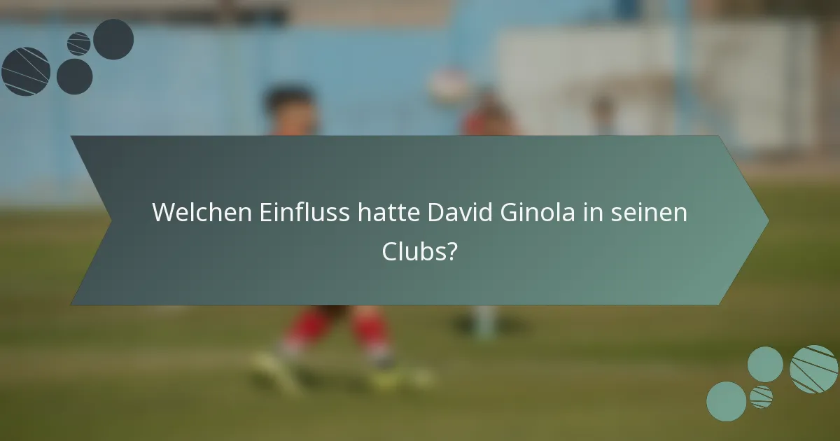 Welchen Einfluss hatte David Ginola in seinen Clubs?