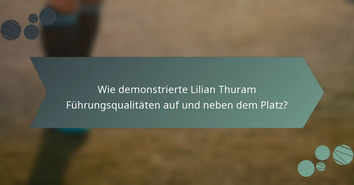 Wie demonstrierte Lilian Thuram Führungsqualitäten auf und neben dem Platz?